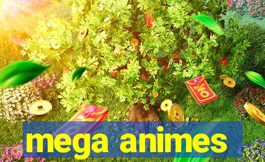 mega animes